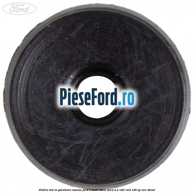 Piulita M6 cu garnitura cauciuc Ford Transit 2006-2014 2.2 TDCi RWD 155 cp CVRC diesel