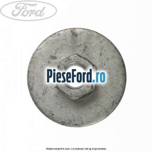 Piulita M6 Ford B-Max 1.0 EcoBoost 120 cp M1JA benzina