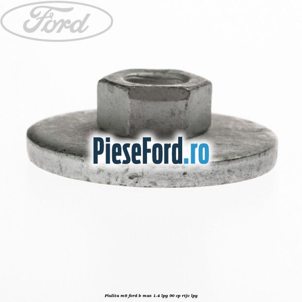 Piulita M6 Ford B-Max 1.4 LPG 90 cp RTJC LPG