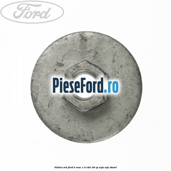Piulita M6 Ford B-Max 1.5 TDCi 95 cp XVJA, XVJC diesel