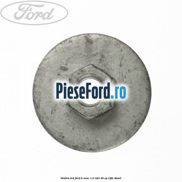 Piulita M6 Ford B-Max 1.6 TDCi 95 cp T3JB diesel