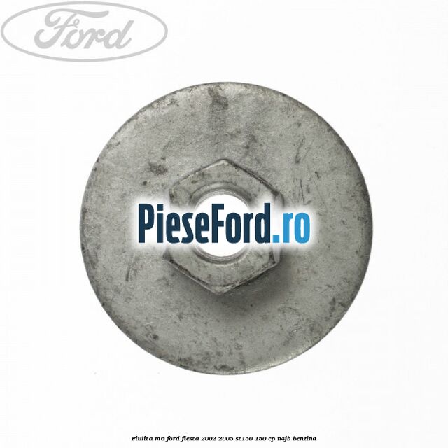 Piulita M6 Ford Fiesta 2002-2005 ST150 150 cp N4JB benzina