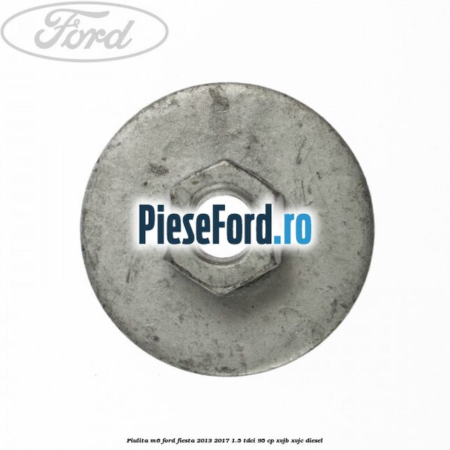 Piulita M6 Ford Fiesta 2013-2017 1.5 TDCi 95 cp XVJB, XVJC diesel