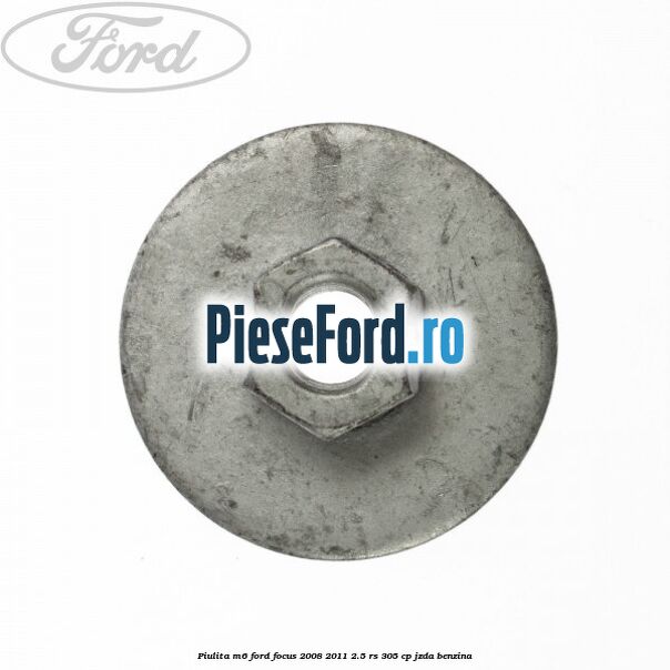 Piulita M6 Ford Focus 2008-2011 2.5 RS 305 cp JZDA benzina