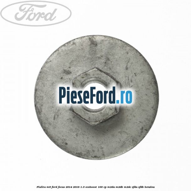 Piulita M6 Ford Focus 2014-2018 1.0 EcoBoost 100 cp Piulita M6 Ford Focus 2014-2018 1.0 EcoBoost 100 cp M2DA, M2DB, M2DC, SFDA, SFDB benzina