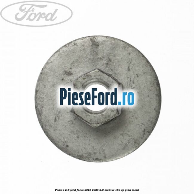 Piulita M6 Ford Focus 2019-2023 2.0 EcoBlue 150 cp Piulita M6 Ford Focus 2019-2023 2.0 EcoBlue 150 cp YLDA diesel