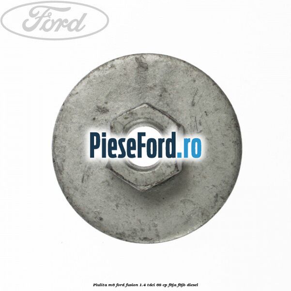 Piulita M6 Ford Fusion 1.4 TDCi 68 cp F6JA, F6JB diesel
