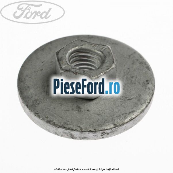 Piulita M6 Ford Fusion 1.6 TDCi 90 cp Piulita M6 Ford Fusion 1.6 TDCi 90 cp HHJA, HHJB diesel