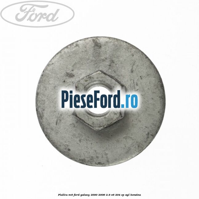 Piulita M6 Ford Galaxy 2000-2006 2.8 V6 204 cp AYL benzina