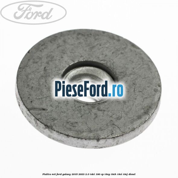 Piulita M6 Ford Galaxy 2015-2023 2.0 TDCi 180 cp Piulita M6 Ford Galaxy 2015-2023 2.0 TDCi 180 cp T8CG, T8CH, T8CI, T8CJ diesel