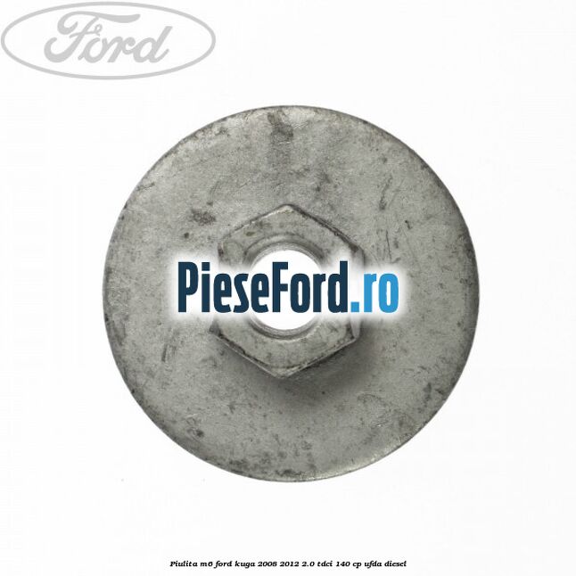 Piulita M6 Ford Kuga 2008-2012 2.0 TDCI 140 cp UFDA diesel