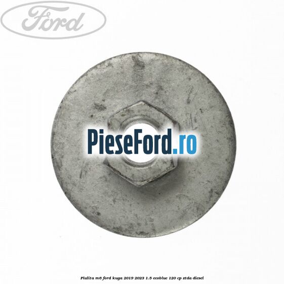 Piulita M6 Ford Kuga 2019-2023 1.5 EcoBlue 120 cp ZTDA diesel