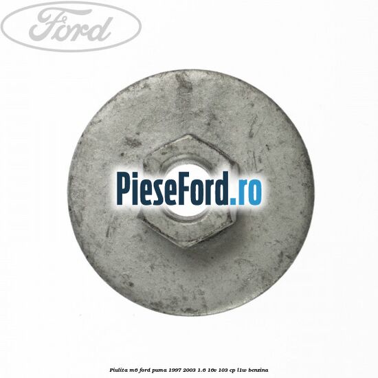 Piulita M6 Ford Puma 1997-2003 1.6 16V 103 cp L1W benzina