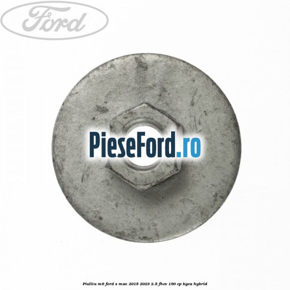 Piulita M6 Ford S-Max 2015-2023 2.5 FHEV 190 cp Piulita M6 Ford S-Max 2015-2023 2.5 FHEV 190 cp BGCA hybrid