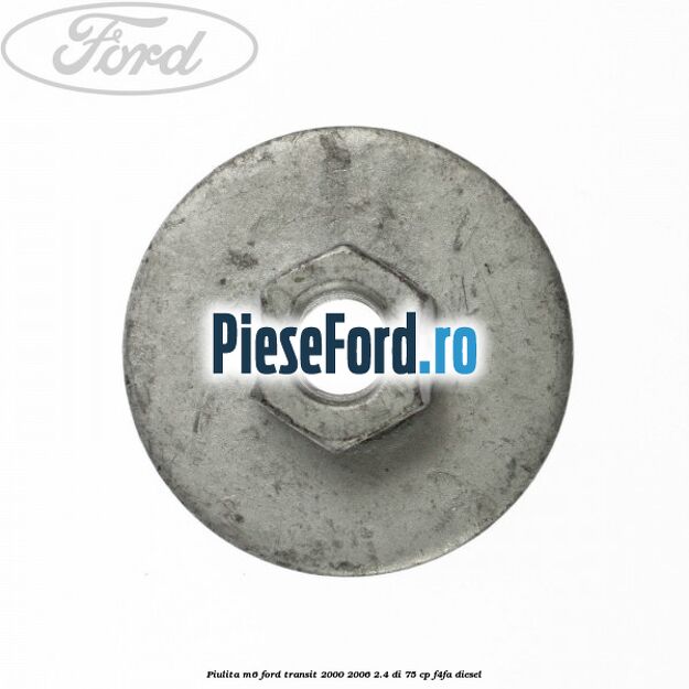Piulita M6 Ford Transit 2000-2006 2.4 DI 75 cp Piulita M6 Ford Transit 2000-2006 2.4 DI 75 cp F4FA diesel