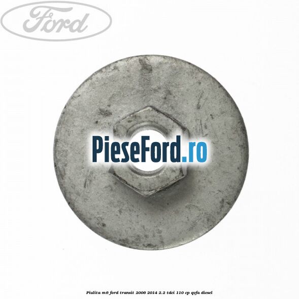 Piulita M6 Ford Transit 2006-2014 2.2 TDCi 110 cp QVFA diesel