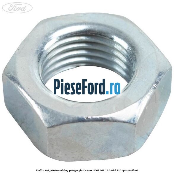 Piulita M6 prindere airbag pasager Ford C-Max 2007-2011 2.0 TDCi 110 cp IXDA diesel