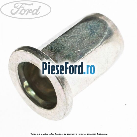 Piulita M6 prindere aripa fata Ford Ka 2009-2016 1.2 69 cp 169A4000, FP4 benzina