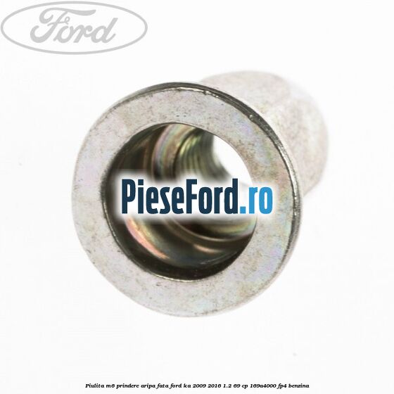 Piulita M6 prindere aripa fata Ford Ka 2009-2016 1.2 69 cp 169A4000, FP4 benzina