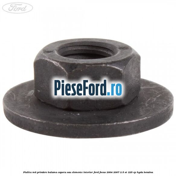 Piulita M6 prindere balama capota sau elemente interior Ford Focus 2004-2007 2.5 ST 225 cp HYDA benzina