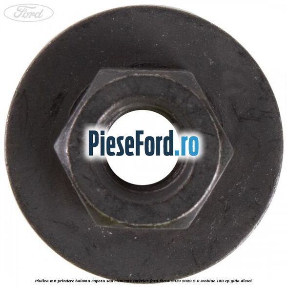 Piulita M6 prindere balama capota sau elemente interior Ford Focus 2019-2023 2.0 EcoBlue 150 cp YLDA diesel