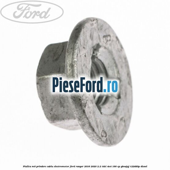 Piulita M6 prindere cablu electromotor Ford Ranger 2016-2020 2.2 TDCi 4x4 160 cp Piulita M6 prindere cablu electromotor Ford Ranger 2016-2020 2.2 TDCi 4x4 160 cp GBVAJQJ, T22DD0P diesel