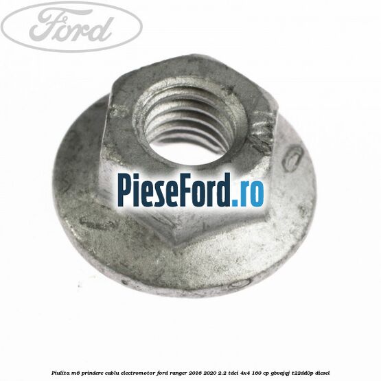 Piulita M6 prindere cablu electromotor Ford Ranger 2016-2020 2.2 TDCi 4x4 160 cp Piulita M6 prindere cablu electromotor Ford Ranger 2016-2020 2.2 TDCi 4x4 160 cp GBVAJQJ, T22DD0P diesel