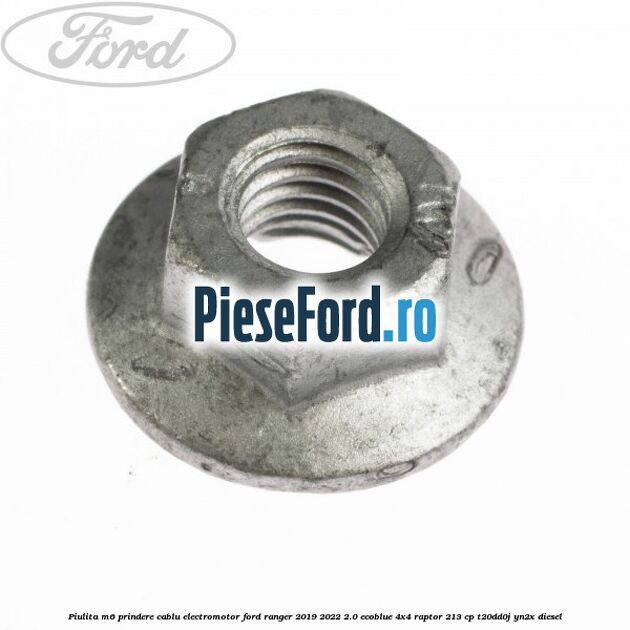 Piulita M6 prindere cablu electromotor Ford Ranger 2019-2022 2.0 EcoBlue 4x4 Raptor 213 cp T20DD0J, YN2X diesel