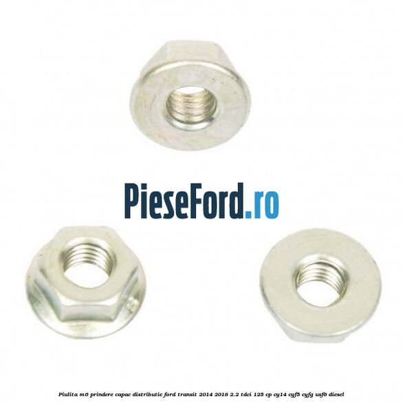 Piulita M6 prindere capac distributie Ford Transit 2014-2018 2.2 TDCi 125 cp CY14, CYF5, CYFG, USF6 diesel