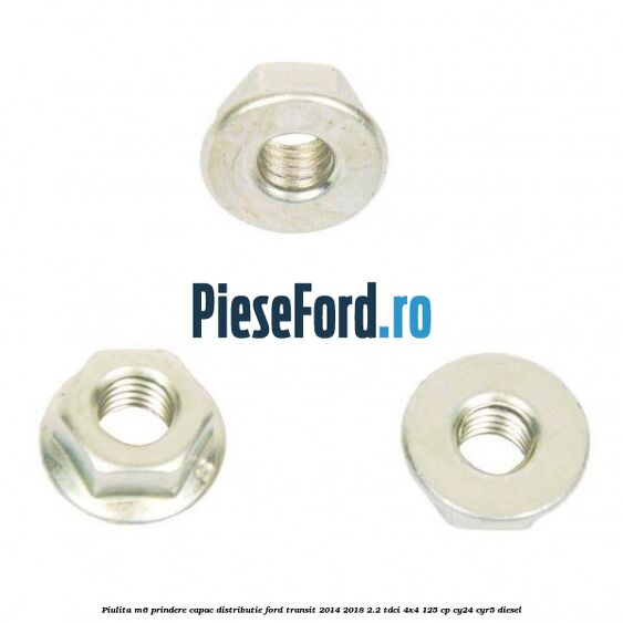 Piulita M6 prindere capac distributie Ford Transit 2014-2018 2.2 TDCi 4x4 125 cp CY24, CYR5 diesel