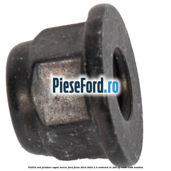 Piulita M6 prindere capac motor Ford Focus 2019-2023 2.3 EcoBoost ST 280 cp N3DA, N3DB benzina