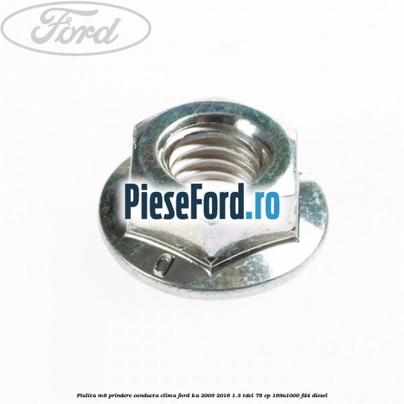 Piulita M6 prindere conducta clima Ford Ka 2009-2016 1.3 TDCi 75 cp 169A1000, FD4 diesel