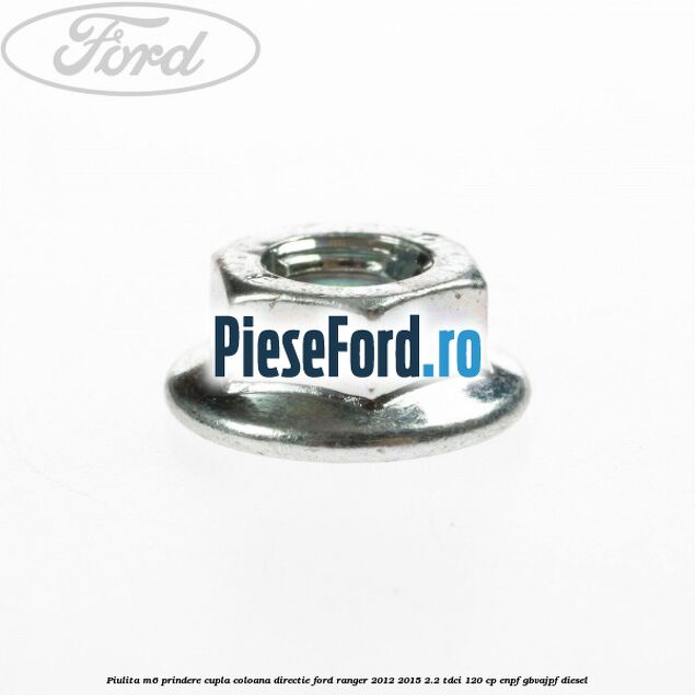Piulita M6 prindere cupla coloana directie Ford Ranger 2012-2015 2.2 TDCi 120 cp ENPF, GBVAJPF diesel