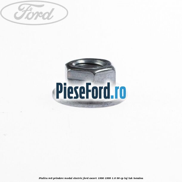 Piulita M6 prindere modul electric Ford Escort 1990-1995 1.6 90 cp LUJ, LUK benzina