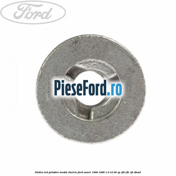 Piulita M6 prindere modul electric Ford Escort 1990-1995 1.8 TD 90 cp RFD, RFK, RFS diesel