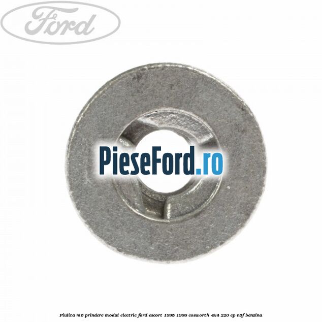 Piulita M6 prindere modul electric Ford Escort 1995-1998 Cosworth 4x4 220 cp N5F benzina
