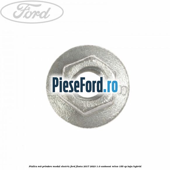 Piulita M6 prindere modul electric Ford Fiesta 2017-2023 1.0 EcoBoost mHEV 155 cp BZJA Hybrid