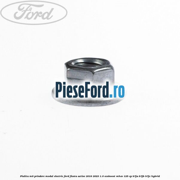 Piulita M6 prindere modul electric Ford Fiesta Active 2018-2023 1.0 EcoBoost mHEV 125 cp B7JA, B7JB, B7JC Hybrid