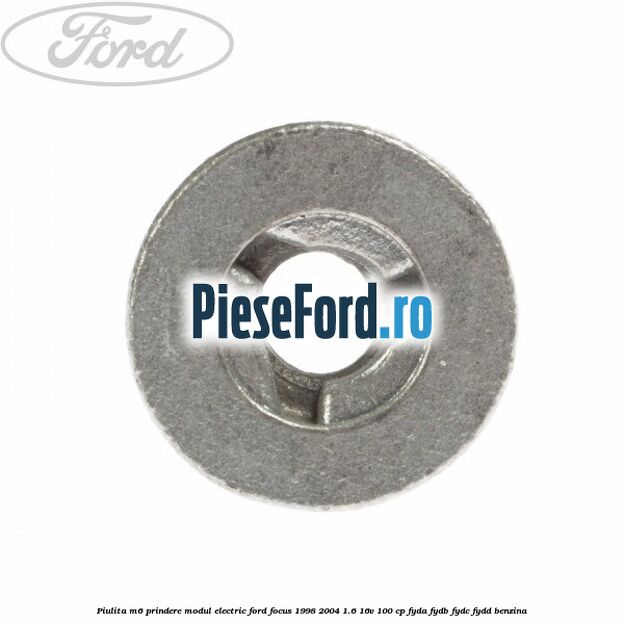 Piulita M6 prindere modul electric Ford Focus 1998-2004 1.6 16V 100 cp FYDA, FYDB, FYDC, FYDD benzina