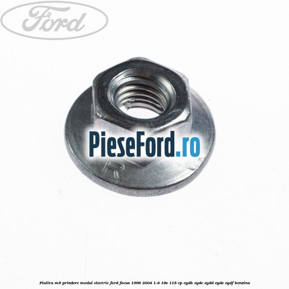 Piulita M6 prindere modul electric Ford Focus 1998-2004 1.8 16V 115 cp EYDB, EYDC, EYDD, EYDE, EYDF benzina