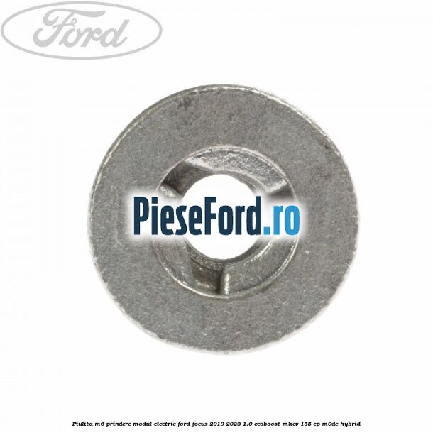 Piulita M6 prindere modul electric Ford Focus 2019-2023 1.0 EcoBoost mHEV 155 cp M0DC Hybrid