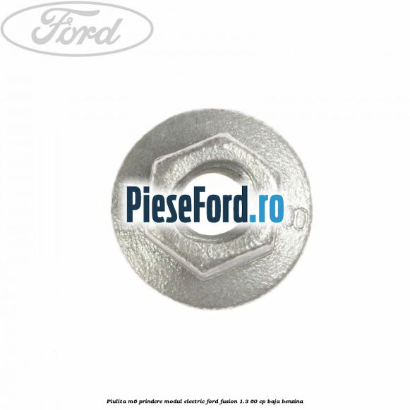Piulita M6 prindere modul electric Ford Fusion 1.3 60 cp BAJA benzina