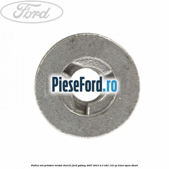 Piulita M6 prindere modul electric Ford Galaxy 2007-2014 2.0 TDCi 115 cp KLWA, TYWA diesel