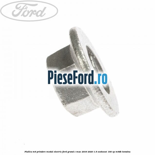 Piulita M6 prindere modul electric Ford Grand C-Max 2016-2020 1.5 EcoBoost 180 cp Piulita M6 prindere modul electric Ford Grand C-Max 2016-2020 1.5 EcoBoost 180 cp M9DB benzina