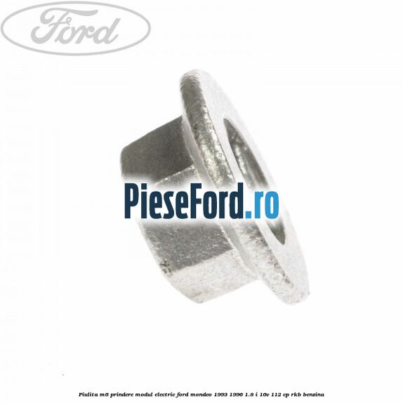Piulita M6 prindere modul electric Ford Mondeo 1993-1996 1.8 i 16V 112 cp RKB benzina
