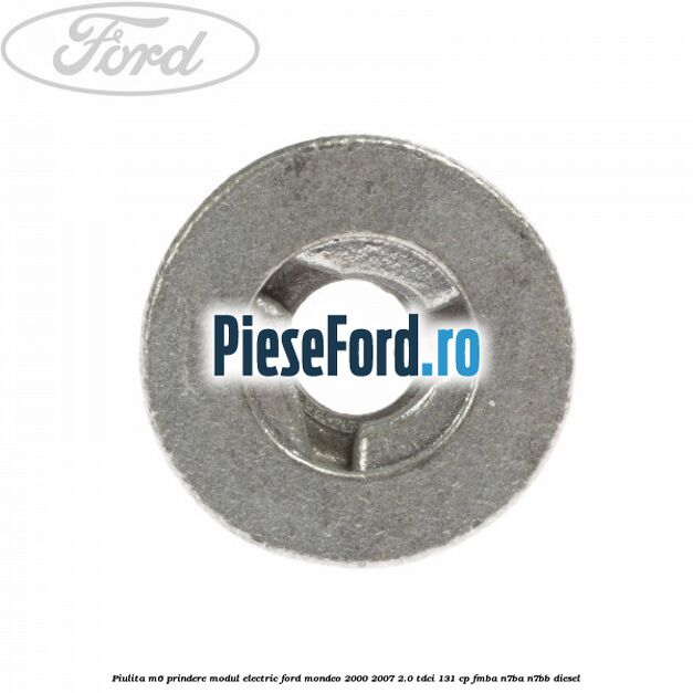 Piulita M6 prindere modul electric Ford Mondeo 2000-2007 2.0 TDCi 131 cp FMBA, N7BA, N7BB diesel