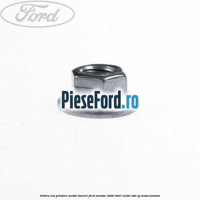 Piulita M6 prindere modul electric Ford Mondeo 2000-2007 ST220 226 cp MEBA benzina