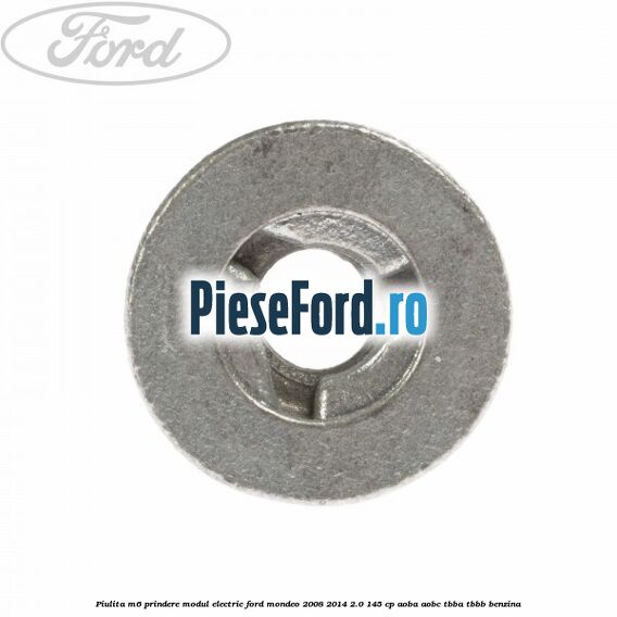 Piulita M6 prindere modul electric Ford Mondeo 2008-2014 2.0 145 cp Piulita M6 prindere modul electric Ford Mondeo 2008-2014 2.0 145 cp AOBA, AOBC, TBBA, TBBB benzina