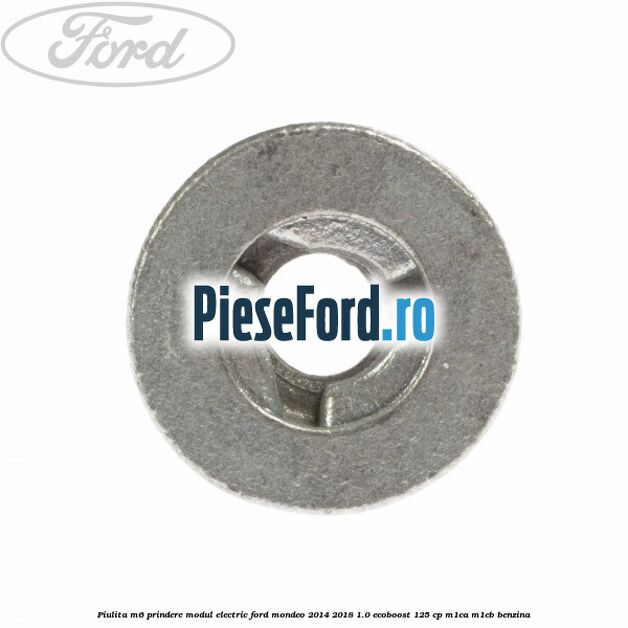 Piulita M6 prindere modul electric Ford Mondeo 2014-2018 1.0 EcoBoost 125 cp M1CA, M1CB benzina