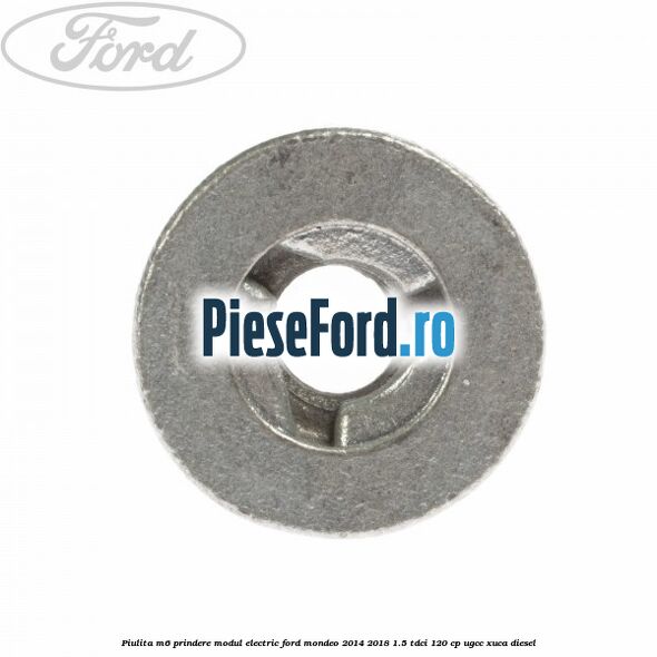 Piulita M6 prindere modul electric Ford Mondeo 2014-2018 1.5 TDCi 120 cp UGCC, XUCA diesel